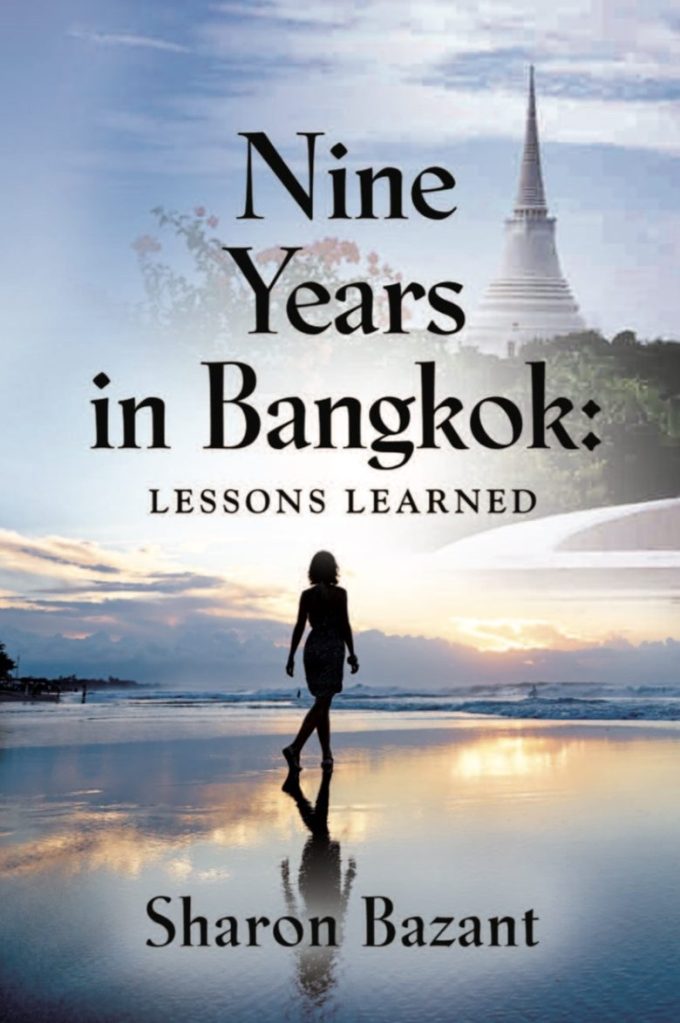 Nine Years in Bangkok: Lessons Learned by Sharon Bazant. The cover shows the silhouette of a woman walking on a twilight beach with the the picture of a Buddhist Stupa superimposed in the upper right corner.